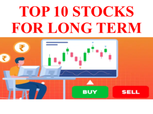 TOP 10 STOCKS FOR LONG TIME